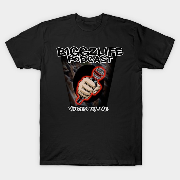 #Biggzlife Podcast Voiced By: Jae T-Shirt by SkorpSZNWear